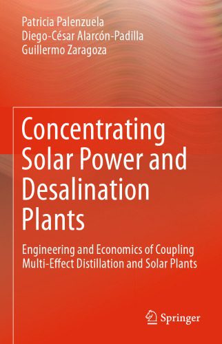 خرید و دانلود نسخه کامل کتاب Concentrating Solar Power and Desalination Plants: Engineering and Economics of Coupling Multi-Effect Distillation and Solar Plants_692547518c810.jpeg خرید و دانلود نسخه کامل کتاب Concentrating Solar Power and Desalination Plants: Engineering and Economics of Coupling Multi-Effect Distillation and Solar Plants