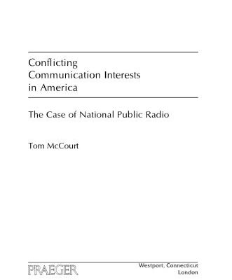 خرید و دانلود نسخه کامل کتاب Conflicting Communication Interests in America: The Case of National Public Radio