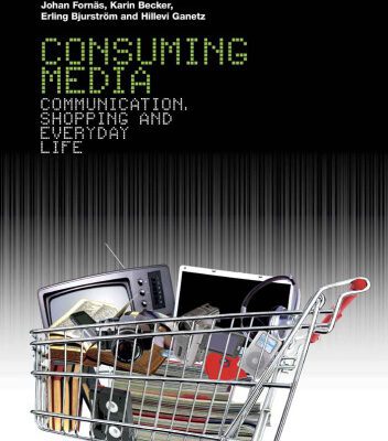 خرید و دانلود نسخه کامل کتاب Consuming Media: Communication, Shopping and Everyday Life