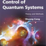 خرید و دانلود نسخه کامل کتاب Control of Quantum Systems: Theory and Methods