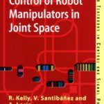خرید و دانلود نسخه کامل کتاب Control of Robot Manipulators in Joint Space (Advanced Textbooks in Control and Signal Processing)
