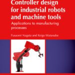 خرید و دانلود نسخه کامل کتاب Controller design for industrial robots and machine tools: Applications to manufacturing processes
