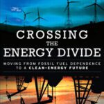 خرید و دانلود نسخه کامل کتاب Crossing the Energy Divide: Moving from Fossil Fuel Dependence to a Clean-Energy Future