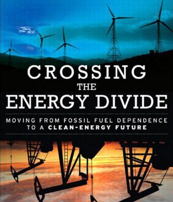 خرید و دانلود نسخه کامل کتاب Crossing the Energy Divide: Moving from Fossil Fuel Dependence to a Clean-Energy Future