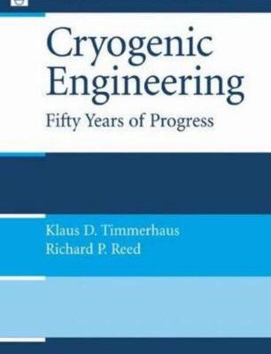 خرید و دانلود نسخه کامل کتاب Cryogenic Engineering – Fifty Years of Progress