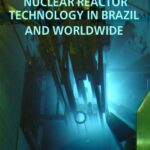 خرید و دانلود نسخه کامل کتاب Current Research in Nuclear Reactor Technology in Brazil and Worldwide