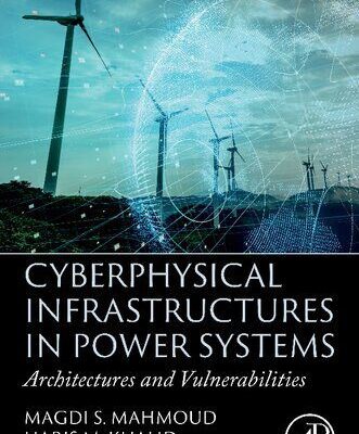 خرید و دانلود نسخه کامل کتاب Cyberphysical Infrastructures in Power Systems: Architectures and Vulnerabilities
