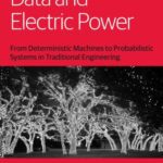 خرید و دانلود نسخه کامل کتاب Data and Electric Power: From Deterministic Machines to Probabilistic Systems in Traditional Engineering