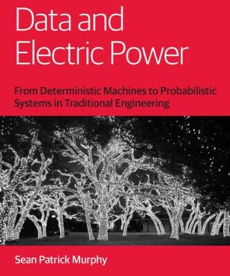 خرید و دانلود نسخه کامل کتاب Data and Electric Power: From Deterministic Machines to Probabilistic Systems in Traditional Engineering
