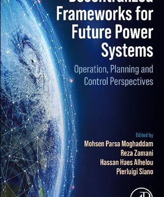 خرید و دانلود نسخه کامل کتاب Decentralized Frameworks for Future Power Systems: Operation, Planning and Control Perspectives