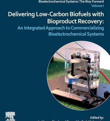 خرید و دانلود نسخه کامل کتاب Delivering Low-Carbon Biofuels with Bioproduct Recovery: An Integrated Approach to Commercializing Bioelectrochemical Systems