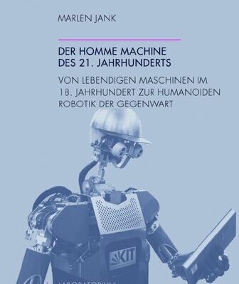 خرید و دانلود نسخه کامل کتاب Der homme machine des 21. Jahrhunderts: Von lebendigen Maschinen im 18. Jahrhundert zur humanoiden Robotik der Gegenwart