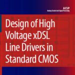 خرید و دانلود نسخه کامل کتاب Design of High Voltage xDSL Line Drivers in Standard CMOS (Analog Circuits and Signal Processing)