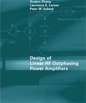 خرید و دانلود نسخه کامل کتاب Design of Linear RF Outphasing Power Amplifiers