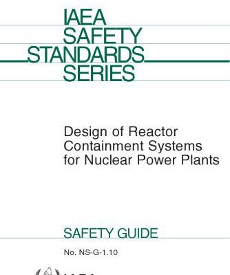 خرید و دانلود نسخه کامل کتاب Design of Reactor Containment Systems for Nuclear Powerplants (IAEA NS-G-1.10)