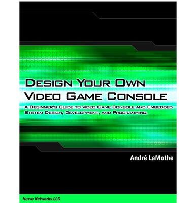 خرید و دانلود نسخه کامل کتاب Design Your Own Video Game Console: A Beginner’s Guide to Video Game Console and Embedded System Design, Development, and Programming.