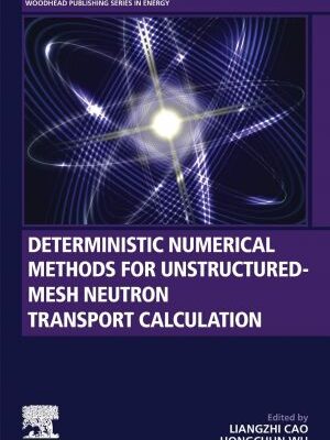خرید و دانلود نسخه کامل کتاب Deterministic Numerical Methods for Unstructured-Mesh Neutron Transport Calculation