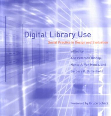 خرید و دانلود نسخه کامل کتاب Digital Library Use: Social Practice in Design and Evaluation (Digital Libraries and Electronic Publishing)