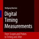 خرید و دانلود نسخه کامل کتاب Digital Timing Measurements: From Scopes and Probes to Timing and Jitter (Frontiers in Electronic Testing)
