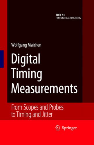 خرید و دانلود نسخه کامل کتاب Digital Timing Measurements: From Scopes and Probes to Timing and Jitter (Frontiers in Electronic Testing)_6905f6bd1b176.jpeg خرید و دانلود نسخه کامل کتاب Digital Timing Measurements: From Scopes and Probes to Timing and Jitter (Frontiers in Electronic Testing)