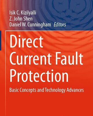 خرید و دانلود نسخه کامل کتاب Direct Current Fault Protection: Basic Concepts and Technology Advances
