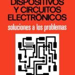 خرید و دانلود نسخه کامل کتاب Dispositivos y Circuitos Electrónicos: Soluciones a los Problemas