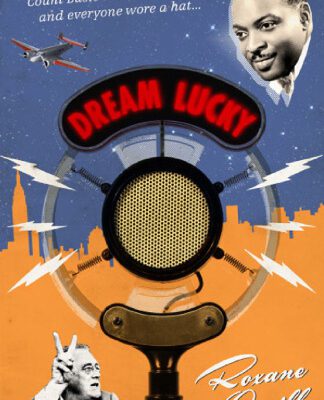 خرید و دانلود نسخه کامل کتاب Dream Lucky: When FDR was in the White House, Count Basie was on the radio, and everyone wore a hat…