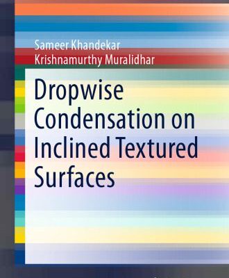 خرید و دانلود نسخه کامل کتاب Dropwise Condensation on Inclined Textured Surfaces