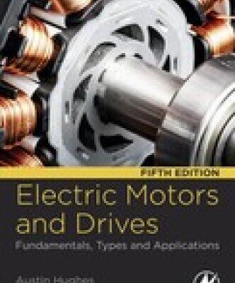 خرید و دانلود نسخه کامل کتاب Electric Motors and Drives: Fundamentals, Types and Applications