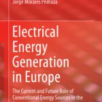 خرید و دانلود نسخه کامل کتاب Electrical Energy Generation in Europe: The Current and Future Role of Conventional Energy Sources in the Regional Generation of Electricity