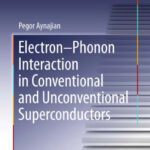 خرید و دانلود نسخه کامل کتاب Electron-Phonon Interaction in Conventional and Unconventional Superconductors