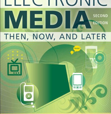 خرید و دانلود نسخه کامل کتاب Electronic Media, Second Edition: Then, Now, and Later