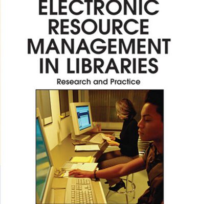 خرید و دانلود نسخه کامل کتاب Electronic Resource Management in Libraries: Research and Practice (Premier Reference Source)