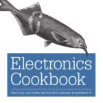 خرید و دانلود نسخه کامل کتاب Electronics Cookbook: Practical Electronic Recipes with Arduino and Raspberry Pi