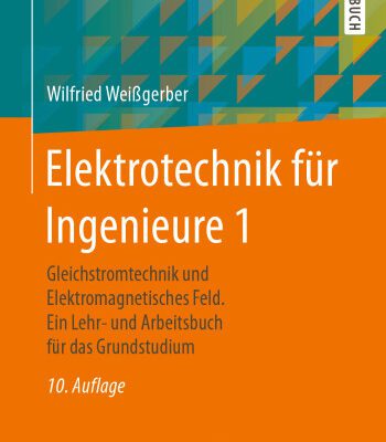 خرید و دانلود نسخه کامل کتاب Elektrotechnik für Ingenieure 1: Gleichstromtechnik und Elektromagnetisches Feld. Ein Lehr- und Arbeitsbuch für das Grundstudium