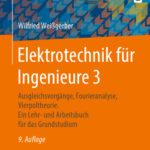 خرید و دانلود نسخه کامل کتاب Elektrotechnik für Ingenieure 3: Ausgleichsvorgänge, Fourieranalyse, Vierpoltheorie. Ein Lehr- und Arbeitsbuch für das Grundstudium