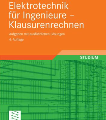 خرید و دانلود نسخه کامل کتاب Elektrotechnik fur Ingenieure – Klausurenrechnen: Aufgaben mit ausfuhrlichen Losungen, 4. Auflage