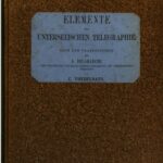 خرید و دانلود نسخه کامل کتاب Elemente der unterseeischen Telegraphie ; mit einem Anhange: Die Kabellegungen im Mittelmeer