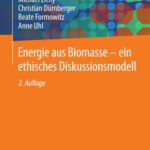 خرید و دانلود نسخه کامل کتاب Energie aus Biomasse – ein ethisches Diskussionsmodell