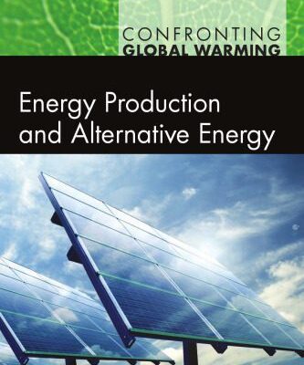 خرید و دانلود نسخه کامل کتاب Energy Production and Alternative Energy (Confronting Global Warming)