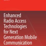 خرید و دانلود نسخه کامل کتاب Enhanced Radio Access Technologies for Next Generation Mobile Communication
