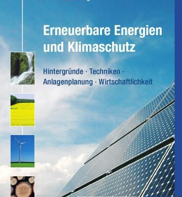 خرید و دانلود نسخه کامل کتاب Erneuerbare Energien und Klimaschutz: Hintergründe – Techniken – Anlagenplanung – Wirtschaftlichkeit, 2. Auflage