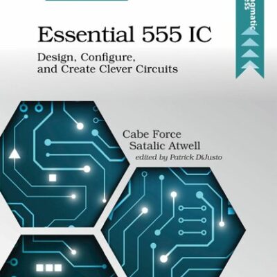 خرید و دانلود نسخه کامل کتاب Essential 555 IC: Design, Configure, and Create Clever Circuits