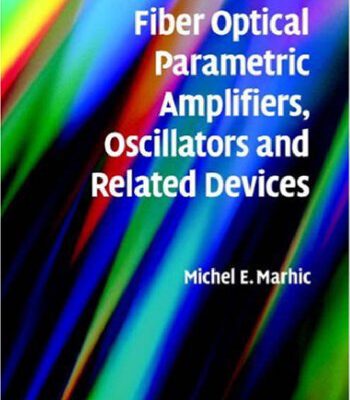 خرید و دانلود نسخه کامل کتاب Fiber Optical Parametric Amplifiers, Oscillators and Related Devices