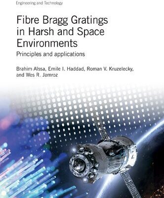 خرید و دانلود نسخه کامل کتاب Fibre Bragg Gratings in Harsh and Space Environments: Principles and applications
