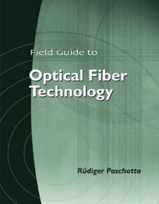 خرید و دانلود نسخه کامل کتاب Field Guide to Optical Fiber Technology (SPIE Field Guide Vol. FG16)