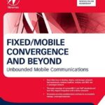 خرید و دانلود نسخه کامل کتاب Fixed/Mobile Convergence and Beyond: Unbounded Mobile Communications