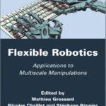 خرید و دانلود نسخه کامل کتاب Flexible Robotics: Applications to Multiscale Manipulations