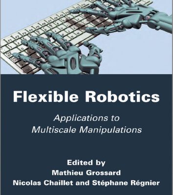 خرید و دانلود نسخه کامل کتاب Flexible Robotics: Applications to Multiscale Manipulations