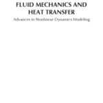 خرید و دانلود نسخه کامل کتاب Fluid Mechanics and Heat Transfer: Advances in Nonlinear Dynamics Modeling